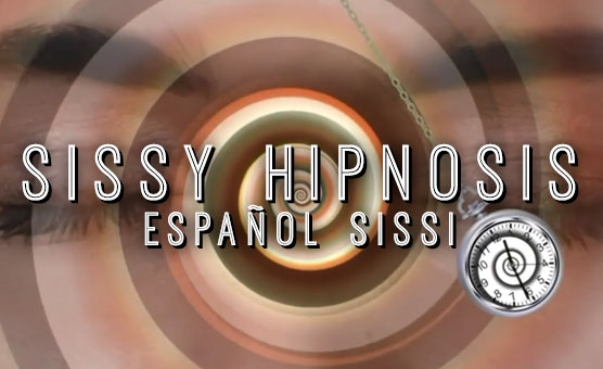 Sissy Hipnosis - Español Sissi