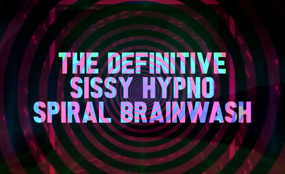The Definitive Sissy Hypno Spiral Brainwash - HypnoBunny69
