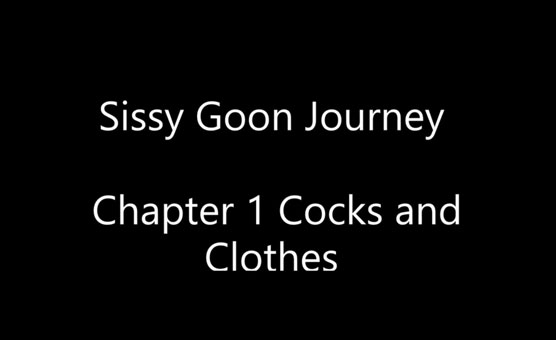 Sissy Goon Journey Chapter 1 Cocks and Clothes