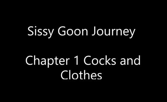 Sissy Goon Journey - Chapter 1 Cocks And Clothes