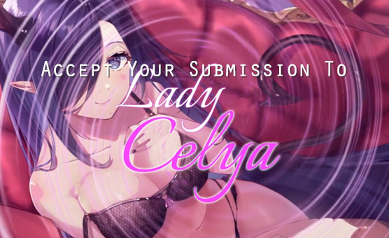 Accept Your Submission To Lady Celya