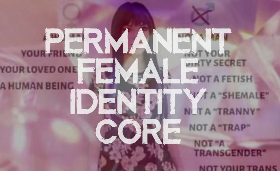 Permanent Female Identity Core - Irreversible