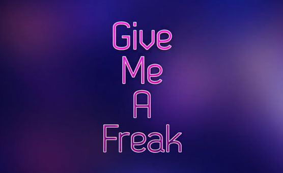 Give Me A Freak