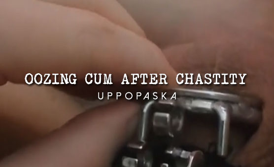 Oozing Cum After Chastity