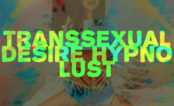 Transsexual Desire Hypno Lust