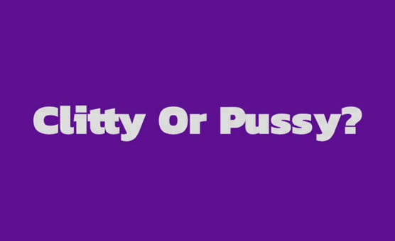 Clitty Or Pussy Test