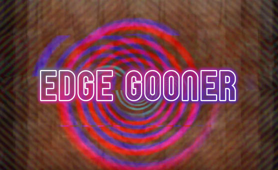 Edge Gooner