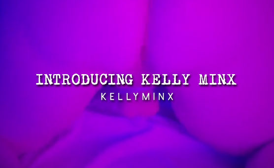 Introducing Kelly Mynx
