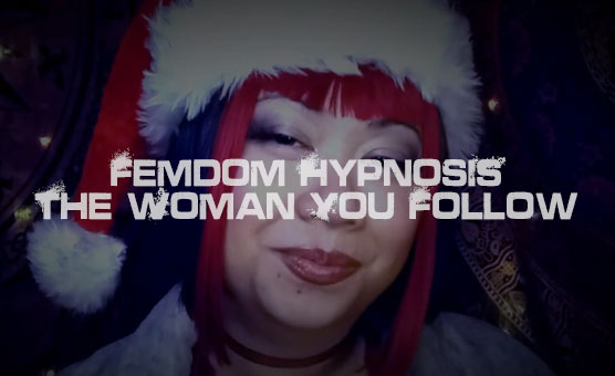 Femdom Hypnosis - The Woman You Follow