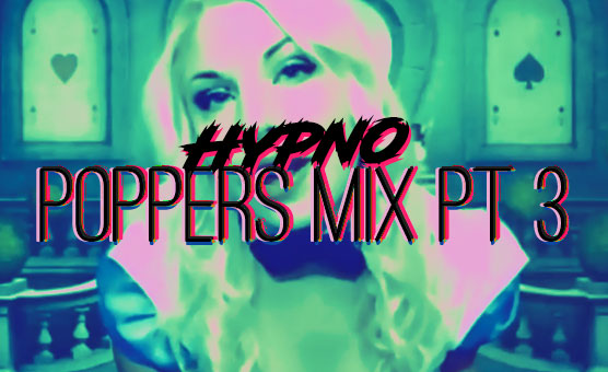 Hypno Poppers Mix Pt 3