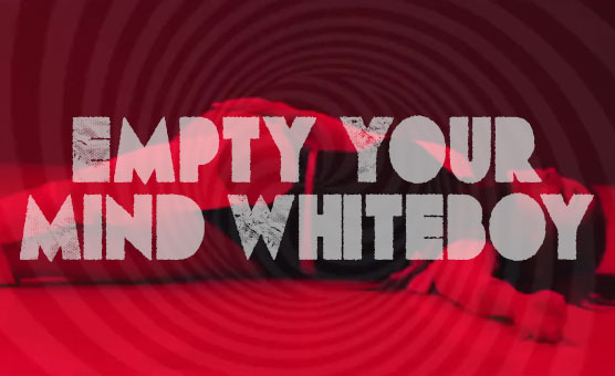 Empty Your Mind Whiteboy
