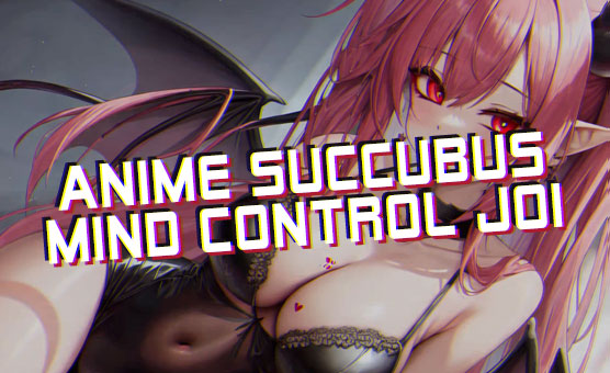 Anime Succubus Mind Control JOI