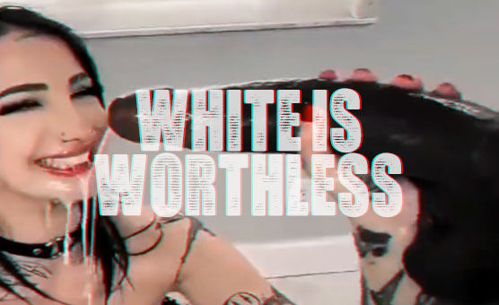 White Is Worthless - BNWO Tiktok PMV