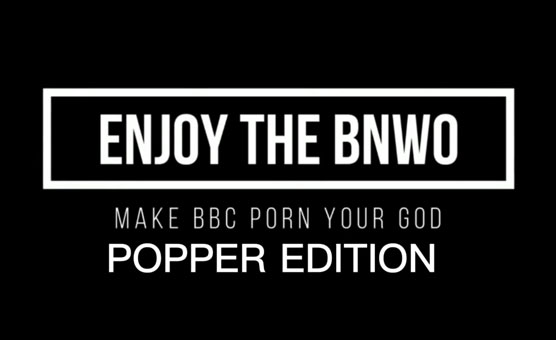 Enjoy The BNWO - Popper Edition - Censored