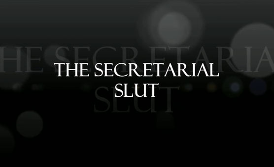The Secretarial Slut
