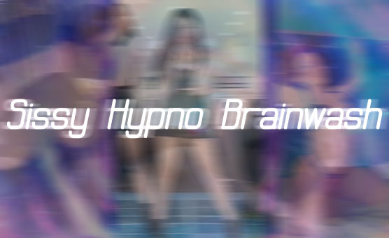 Sissy Hypno Brainwash