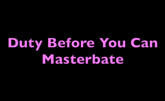 Duty Before You Can Masturbate - Whiteboy Education