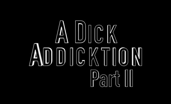 Cock Worship - A Dick Addicktion 2