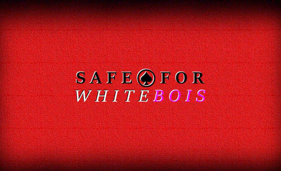 Safe For Whitebois - Vol 1