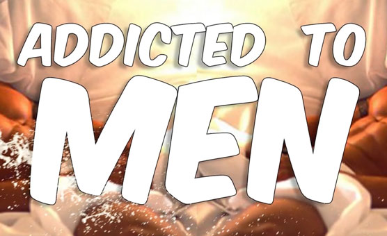 Addicted To Men
