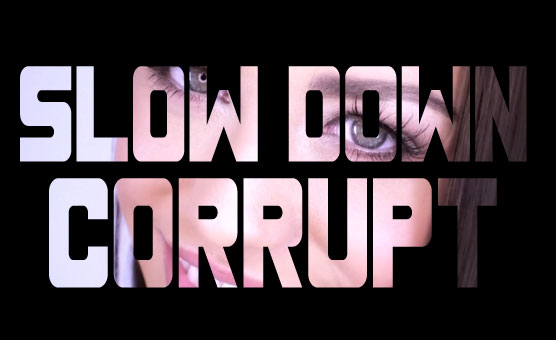 Slow Down : Corrupt - Poppers Version - HungFlick PMV