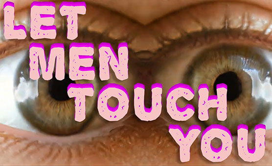 Let Men Touch You