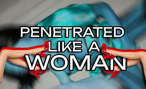 Pentrated Like A Woman