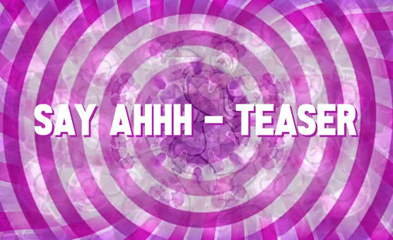 Say Ahhh - Teaser