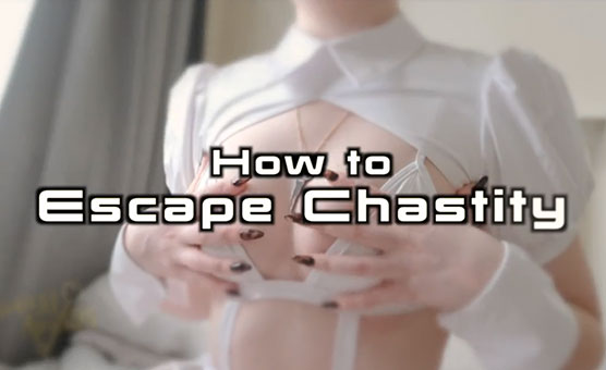 How To Escape Chastity