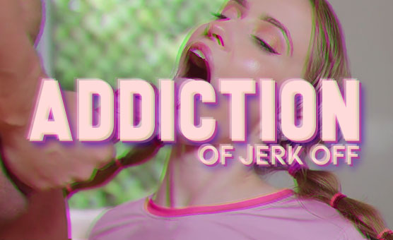 Addiction Of Jerk Off