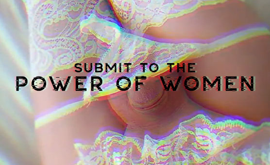 Submit To The Power Of Women