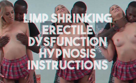 Limp Shrinking Erectile Dysfunction Hypnosis Instructions