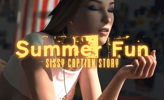 Summer Fun - Sissy Caption Story - Sublimehypno