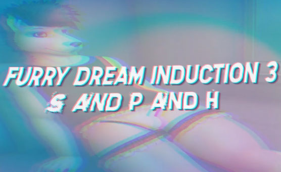 Furry Dream Induction 3 - S And P And H