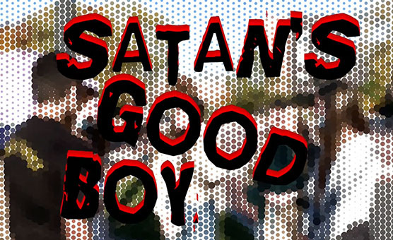 Satan's Good Boy