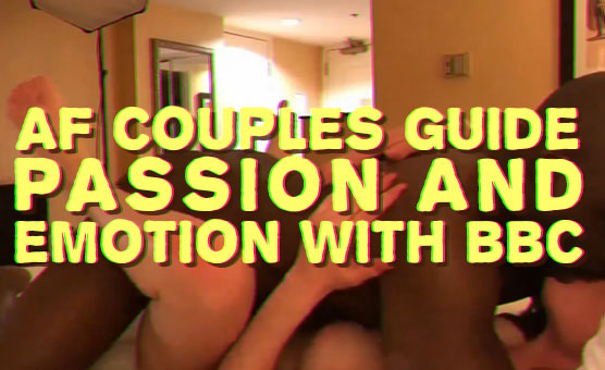 AF Couples Guide - Passion And Emotion With BBC
