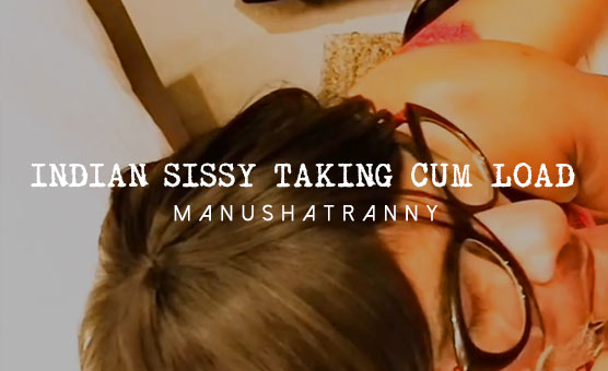 Indian Sissy Taking Cum Load
