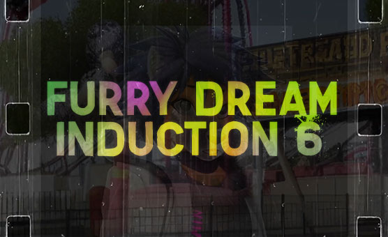 Furry Dream Induction 6 - LTXperience