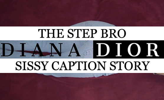 Sissy Caption Story - The Step Bro