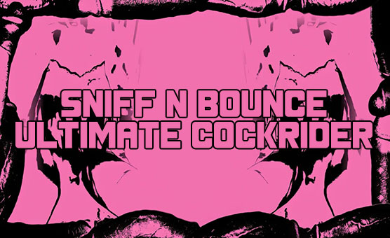 Sniff N Bounce - Ultimate Cockrider