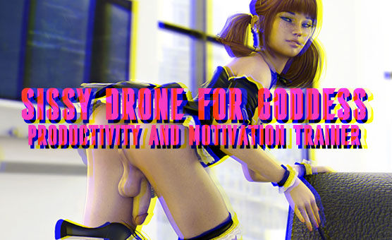 Sissy Drone For Goddess - Productivity And Motivation Trainer