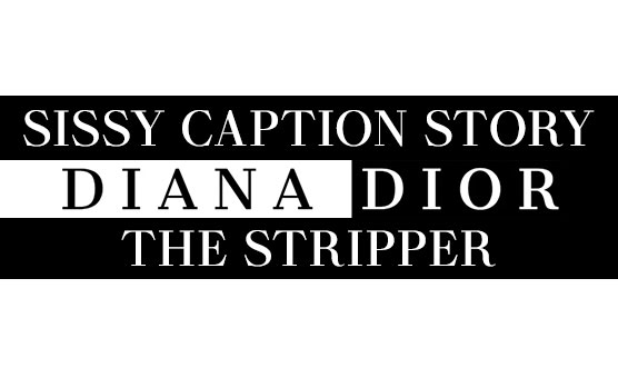 Sissy Caption Story - The Stripper
