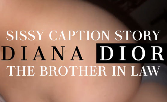 Sissy Caption Story - The Brother In Law