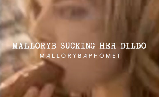 MalloryB Sucking Her Dildo