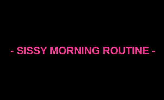 Sissy Morning Routine - Self-Improvement Audio Trainer