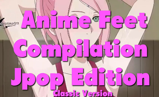 Anime Feet Compilation - Jpop Edition - Classic Ponpon Version