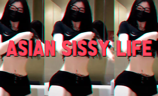 Asian Sissy Life