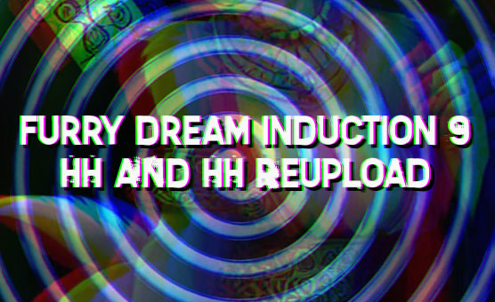 Furry Dream Induction 9 - HH & HH - Reupload