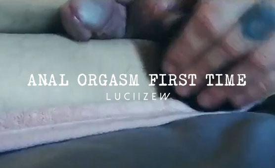 Anal Orgasm First Time