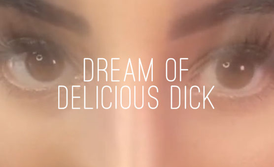 Dream Of Delicious Dick